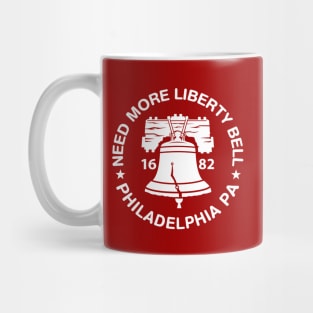 Need More Liberty Bell Funny Philadelphia Ring the Bell Philly Fan Favorite Mug